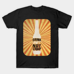 Drink Craft Not Crap T-Shirt